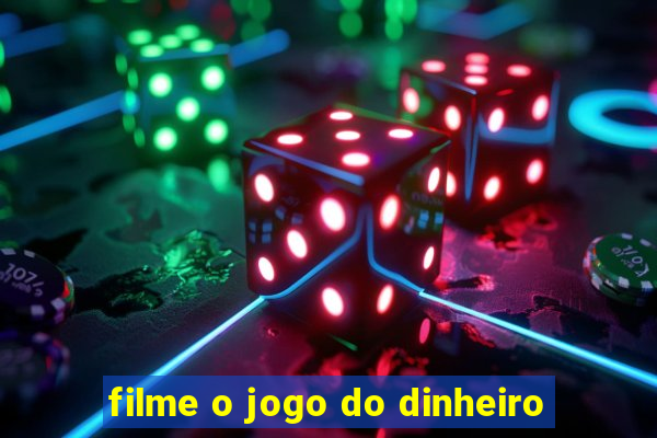 filme o jogo do dinheiro