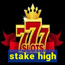 stake high