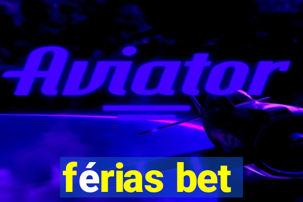 férias bet