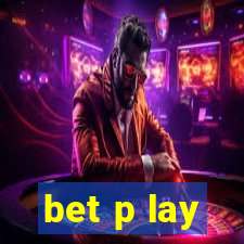 bet p lay