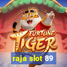 raja slot 89