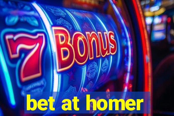 bet at homer