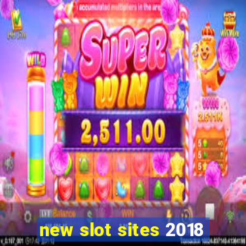 new slot sites 2018