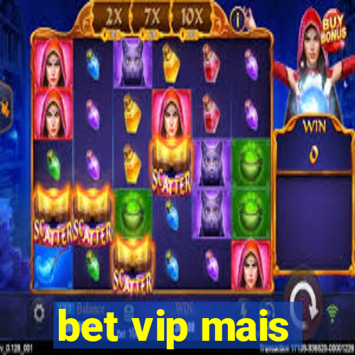 bet vip mais