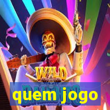 quem jogo