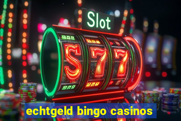 echtgeld bingo casinos