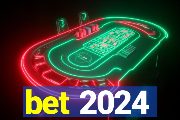 bet 2024