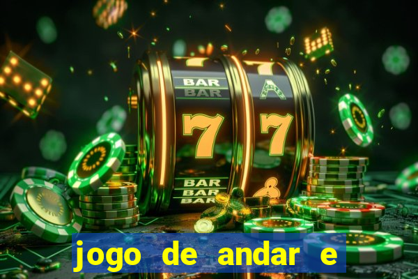 jogo de andar e ganhar dinheiro