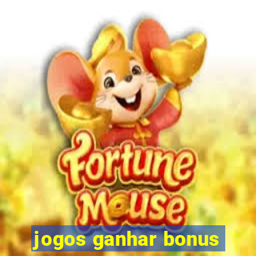 jogos ganhar bonus