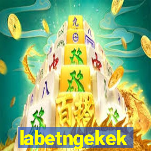 labetngekek