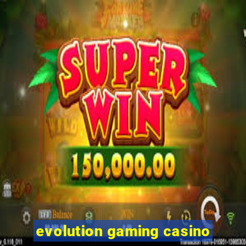 evolution gaming casino