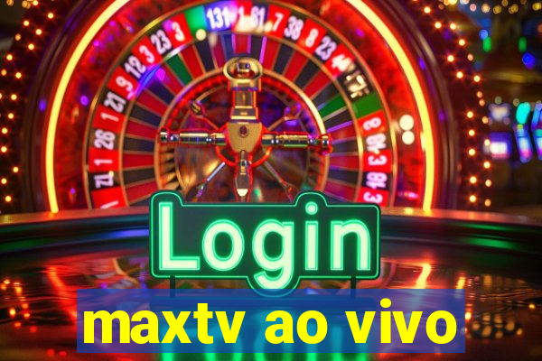 maxtv ao vivo