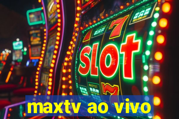 maxtv ao vivo