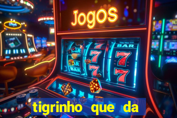 tigrinho que da bonus no cadastro