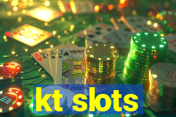 kt slots