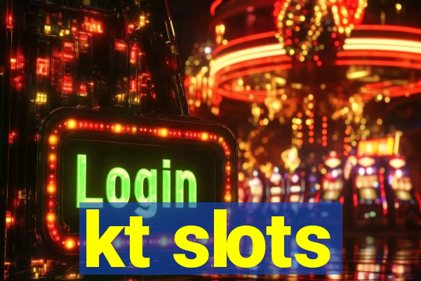 kt slots