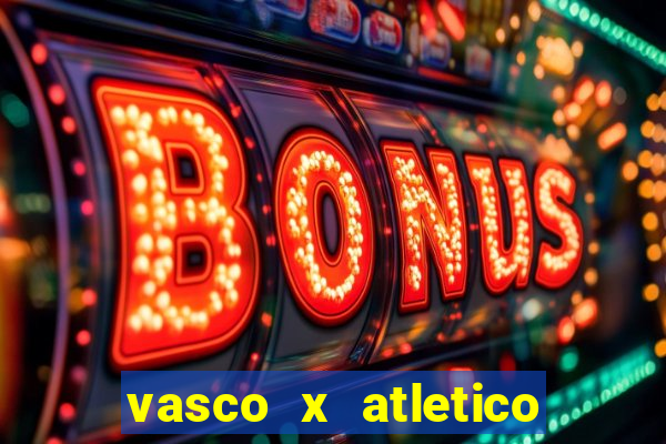 vasco x atletico ao vivo