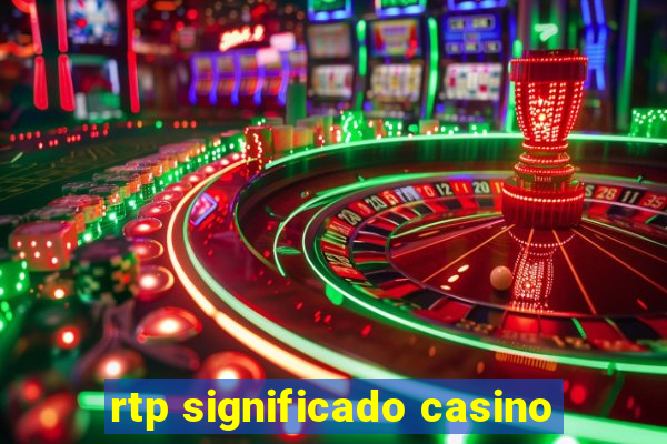 rtp significado casino