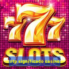 rtp significado casino