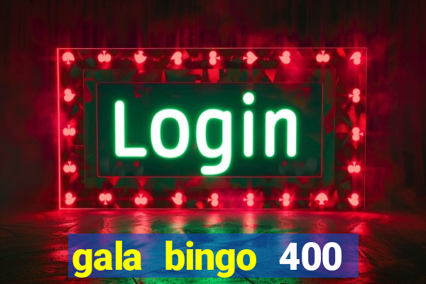 gala bingo 400 welcome bonus