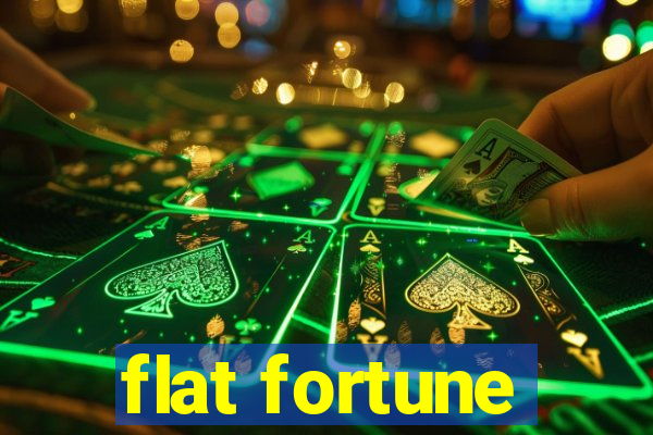 flat fortune