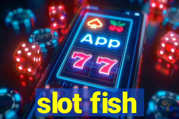 slot fish