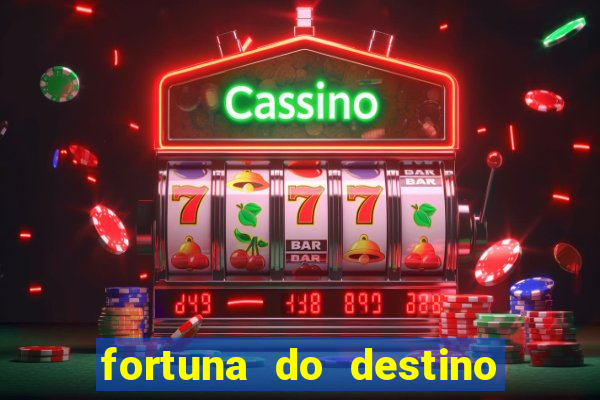 fortuna do destino fortuna do dentinho