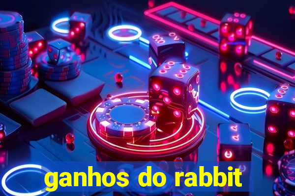 ganhos do rabbit