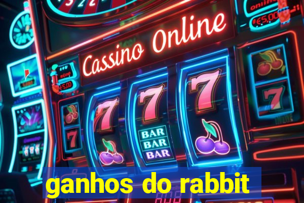 ganhos do rabbit