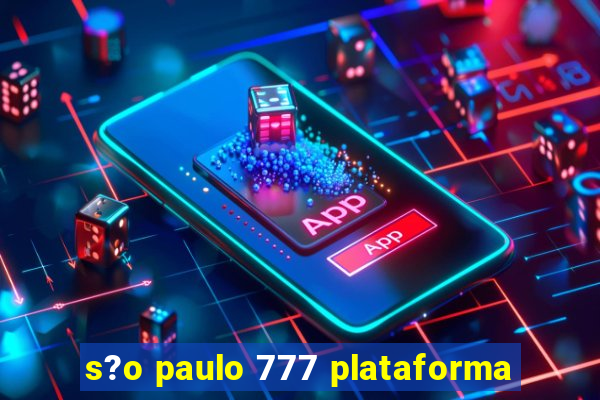 s?o paulo 777 plataforma