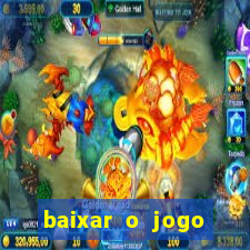 baixar o jogo fortune tiger