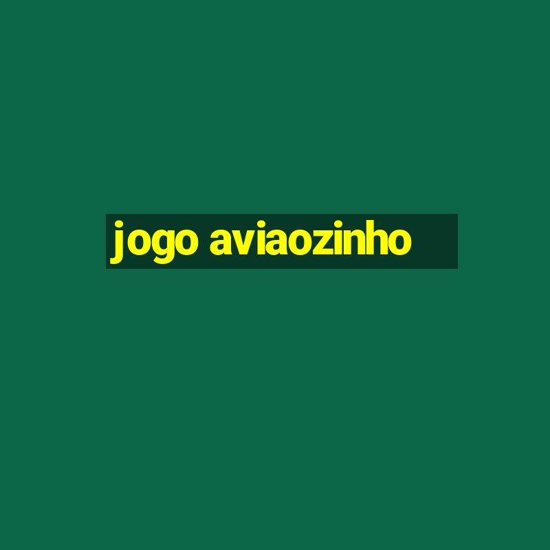 jogo aviaozinho