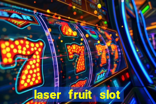 laser fruit slot free play