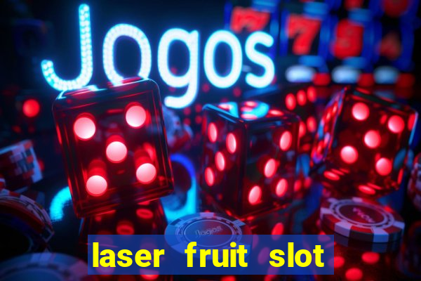 laser fruit slot free play