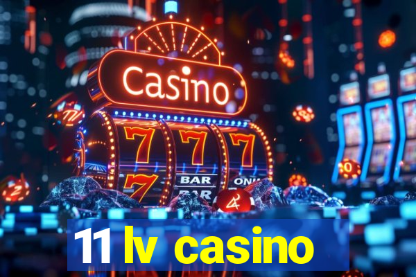 11 lv casino