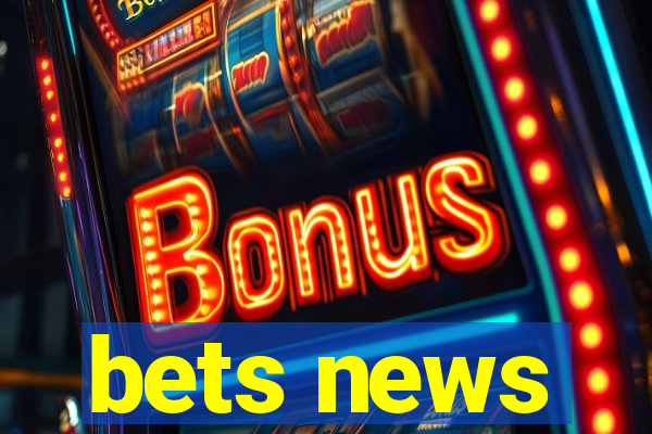 bets news