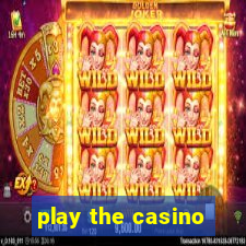 play the casino