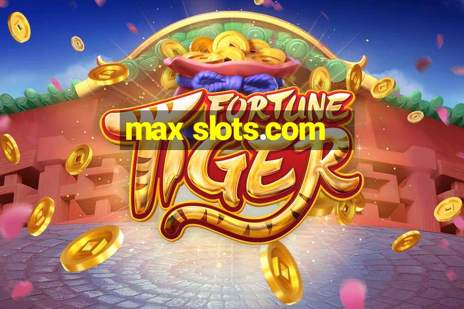 max slots.com