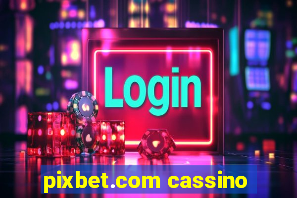 pixbet.com cassino