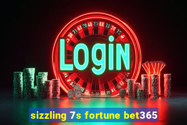 sizzling 7s fortune bet365