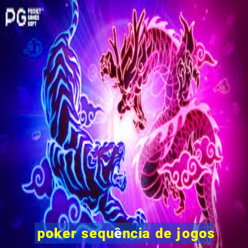 poker sequência de jogos