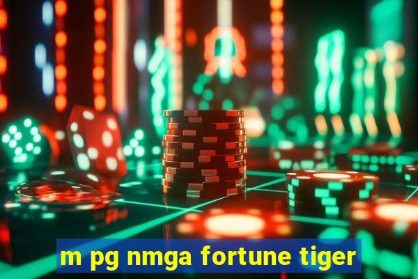 m pg nmga fortune tiger