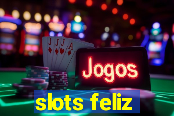 slots feliz