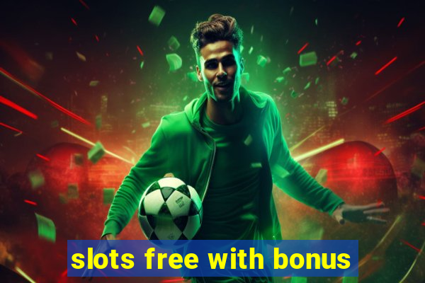 slots free with bonus