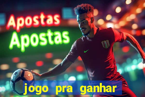 jogo pra ganhar dinheiro real