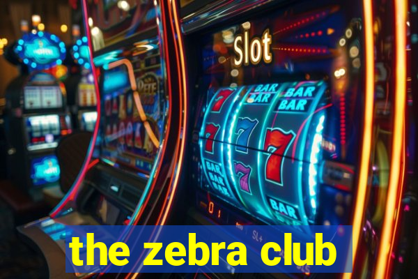 the zebra club