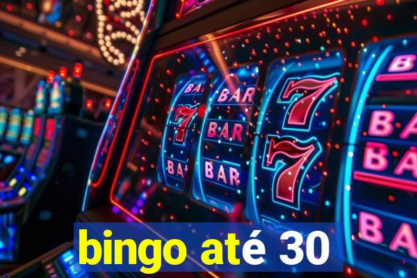 bingo até 30