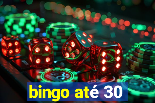 bingo até 30