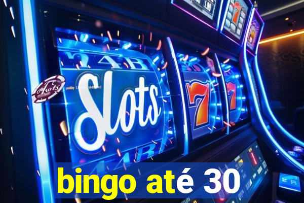 bingo até 30