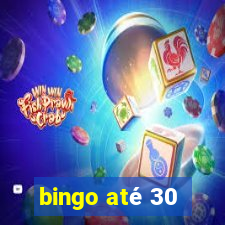 bingo até 30